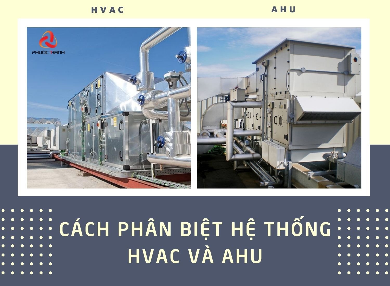 Điểm tạo nên sự khác biệt giữa hệ thống HVAC và AHU